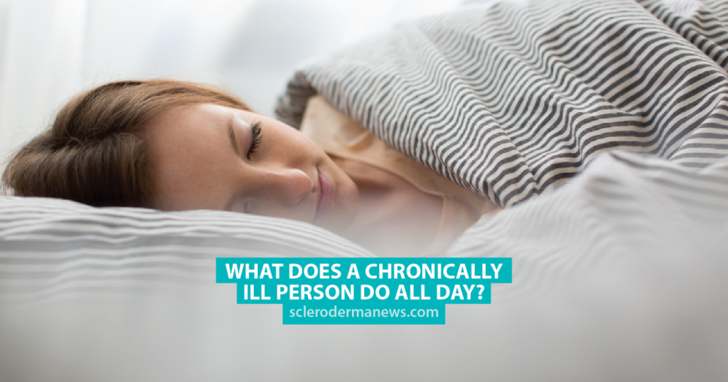 what-does-a-chronically-ill-person-do-all-day-scleroderma-news